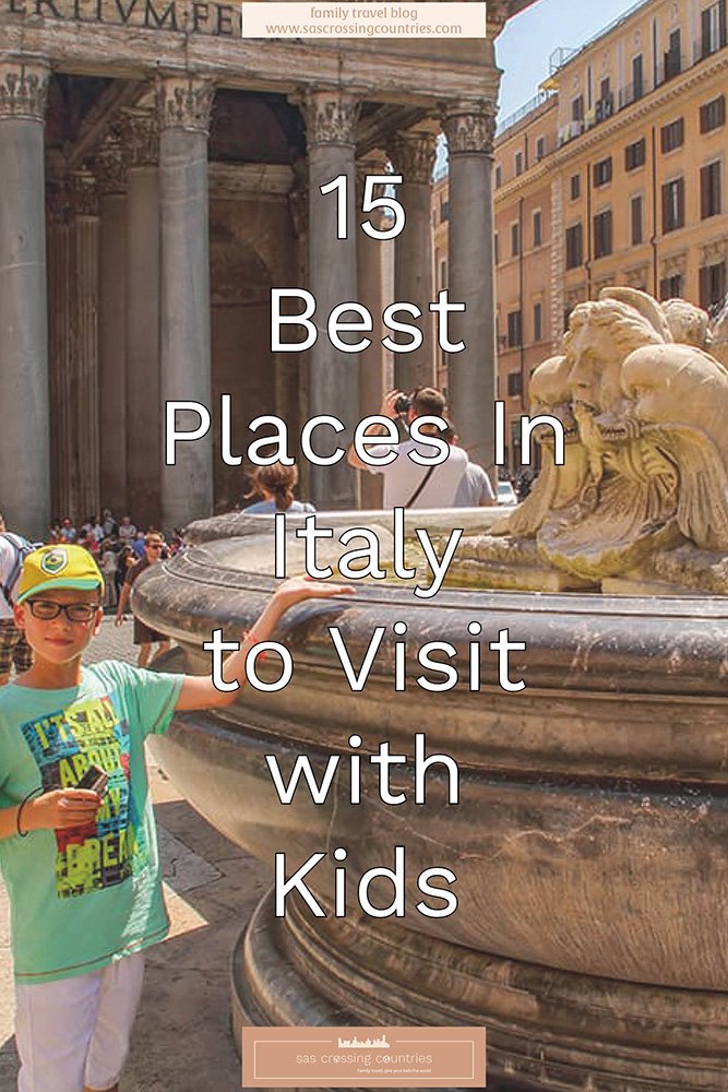 Cover image for a family travel blog post titled "15 Best places to visit in Italy with kids," showcasing a boy pointing at the fountain in front of the Pantheon in Rome. He wears a yellow cap, glasses and a green t-shirt. The blog URL "www.sascrossingcountries.com" is visible at the top.