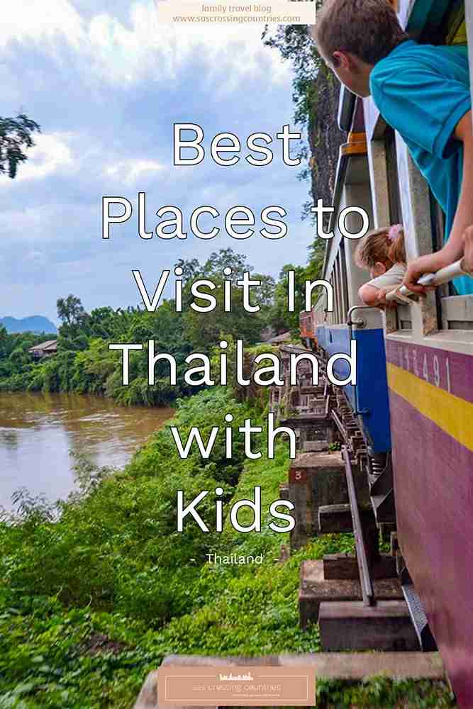 Cover image for a family travel blog post titled "Best Places to Visit In Thailand with kids," showcasing a scenic view from a train crossing the river Kwai. The blog URL "www.sascrossingcountries.com" is visible at the top.