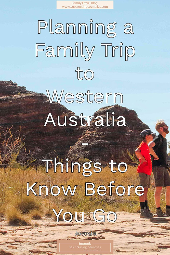 Cover image for a family travel blog post titled "Planning a family trip to Western Australia - things to know before you go" showcasing a father and son standing on a rocky terrain with the Bungle Bungles in the background. The blog URL "www.sascrossingcountries.com" is visible at the bottom.