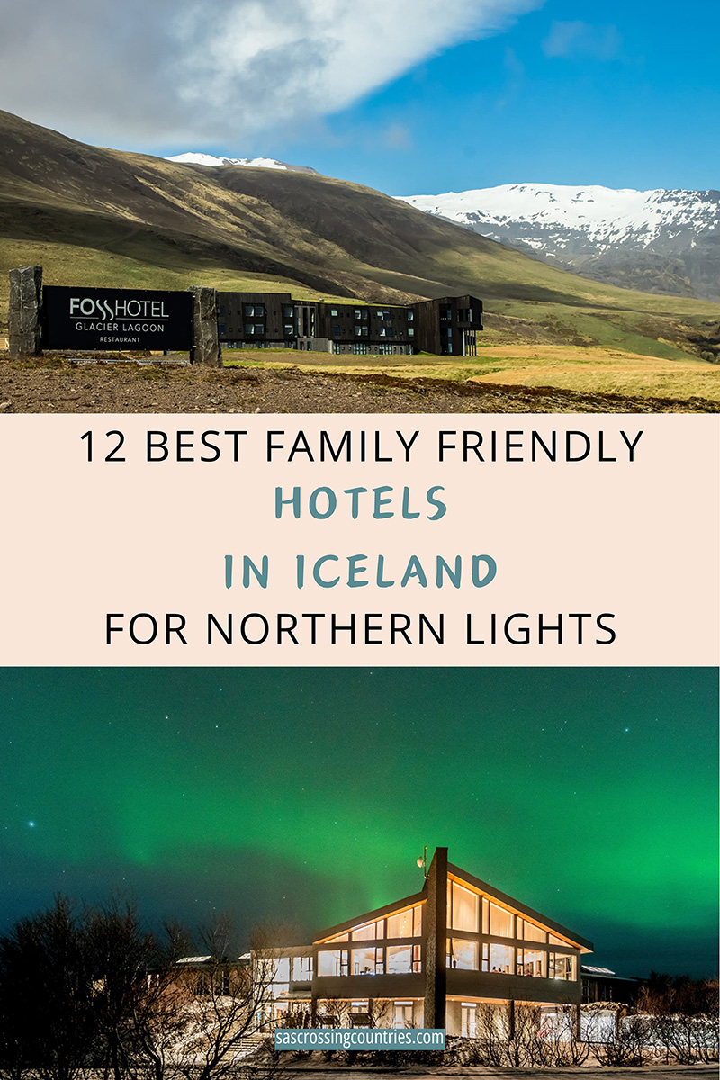 Cover image for a family travel blog post titled "12 Best Hotels in Iceland for Northern Lights for Families" showcasing 2 pictures with the Aurora Borealis in the background. The blog URL "www.sascrossingcountries.com" is visible at the bottom.