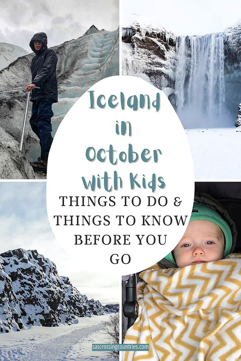 Cover image for a family travel blog post titled "Iceland in October with Kids: Things to do and things to know before you go" showcasing 4 pictures. One of a teen on a glacier hike, one of a toddler all bundled up in his buggy, one of a frozen Skogafoss, and one of mountains in Thingvellir covered in snow. The blog URL "www.sascrossingcountries.com" is visible at the bottom.