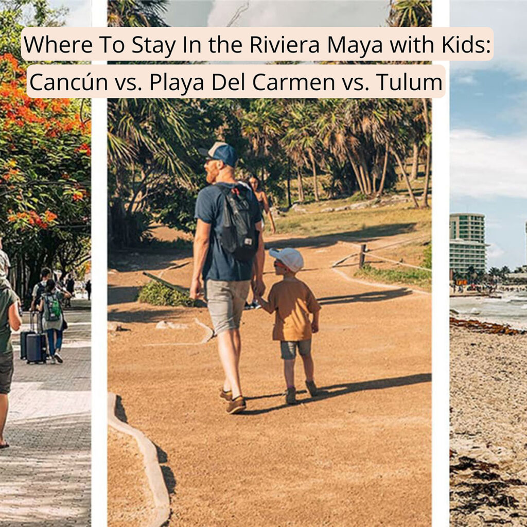 Cover image with the text "Where to Stay In the Riviera Maya with kids: Cancun vs Playa Del Carmen vs Tulum" clicking this image will bring you to this post on Sas Crossing Countries.
