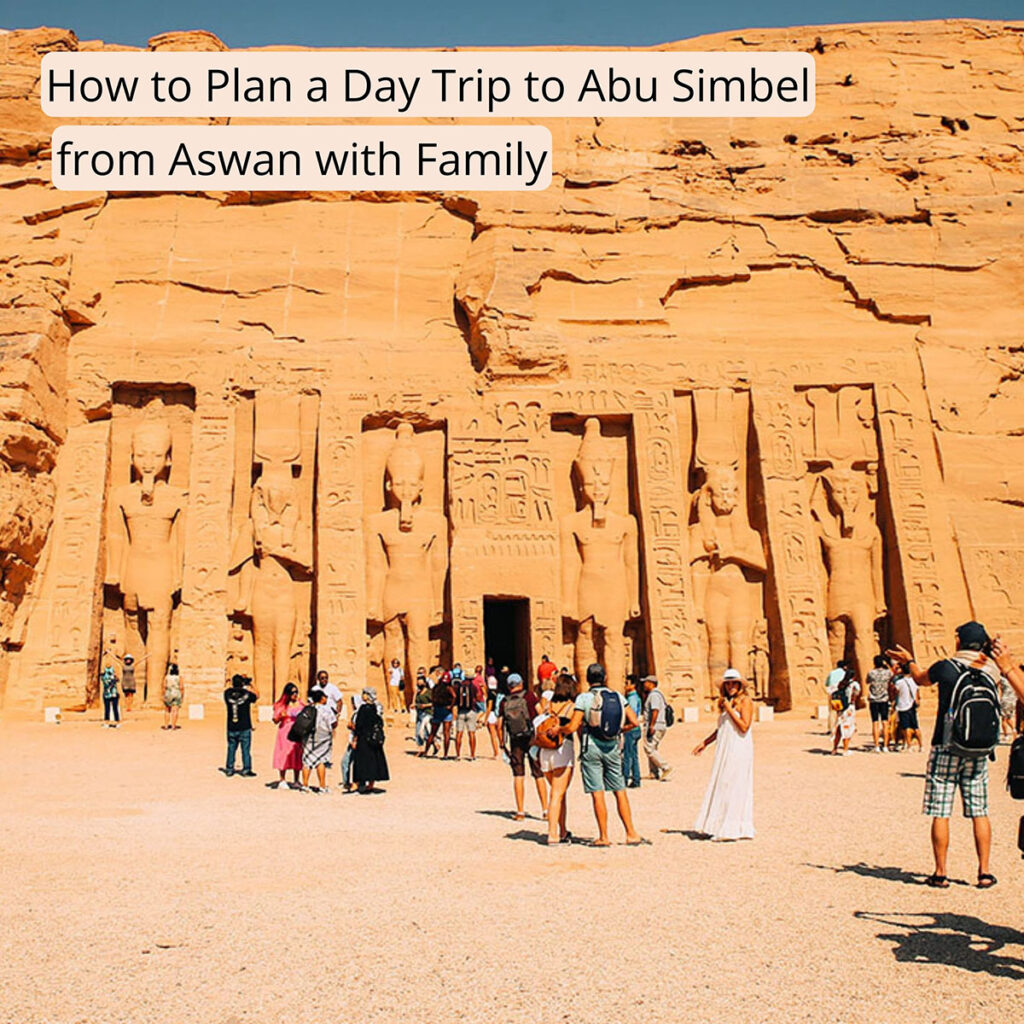 Cover image for a family travel blog post titled "How to Plan a Day Trip to Abu Simbel from Aswan with Family".