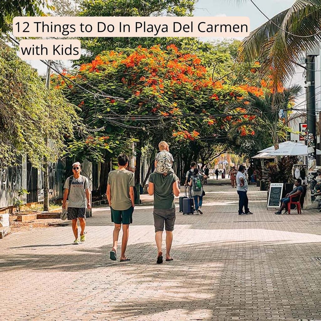 Banner image for the family travel blog post: 12 best things to do in Playa Del Carmen with kids